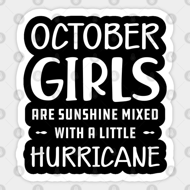 October Girl - October girls are sunshine mixed with a little hurricane Sticker by KC Happy Shop